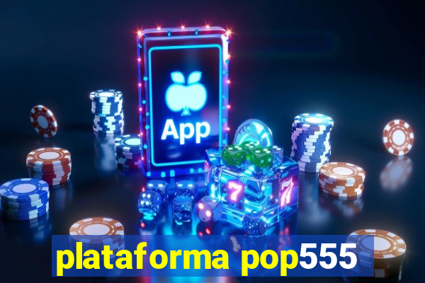 plataforma pop555